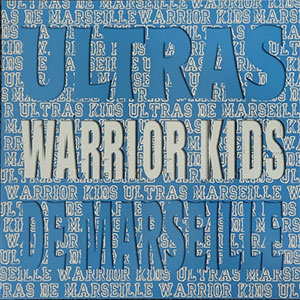 Warrior Kids – Ultras De Marseille 12" - zum Schließen ins Bild klicken