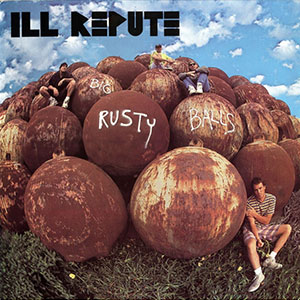 Ill Repute – Big Rusty Balls LP - zum Schließen ins Bild klicken