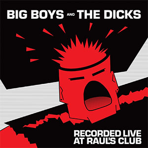 Split - Big Boys/ Dicks, The – Recorded Live At Raul's Club LP - zum Schließen ins Bild klicken
