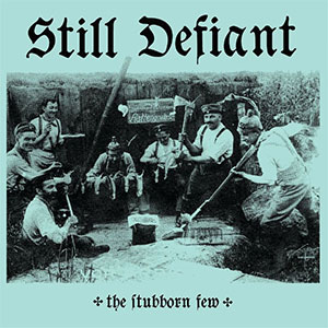 Still Defiant - The Stubborn Few 12" - zum Schließen ins Bild klicken
