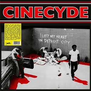 Cinecyde – I Left My Heart In Detroit City LP - zum Schließen ins Bild klicken