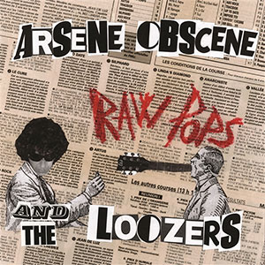 Arsene Obscene And The Loozers - Raw Pops LP - zum Schließen ins Bild klicken