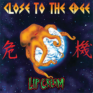 Lip Cream – Close To The Edge LP (pre-order) - zum Schließen ins Bild klicken