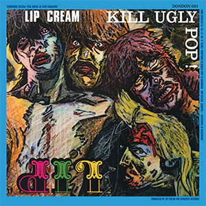 Lip Cream – Kill Ugly Pop LP (pre-order) - zum Schließen ins Bild klicken