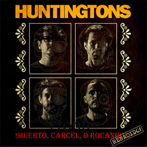 Huntingtons - !Muerto, Carcel, O Rocanrol! Renacido! - zum Schließen ins Bild klicken