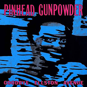 Pinhead Gunpowder – Goodbye Ellston Avenue LP - zum Schließen ins Bild klicken