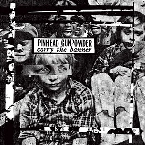 Pinhead Gunpowder – Carry The Banner LP - zum Schließen ins Bild klicken