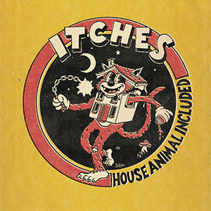 Itches - House Animal Included LP (pre-order) - zum Schließen ins Bild klicken