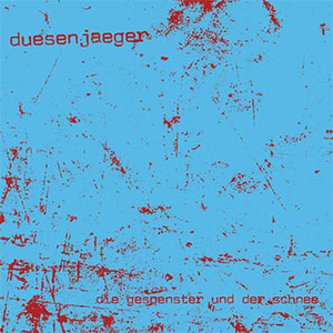 Duesenjaeger - Die Gespenster Und Der Schnee LP - zum Schließen ins Bild klicken