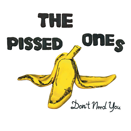 Pissed Ones, The - Don´t Need You LP (2nd press) - Click Image to Close