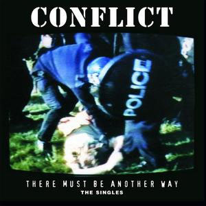 Conflict – There Must Be Another Way - The Singles 2xLP - Click Image to Close