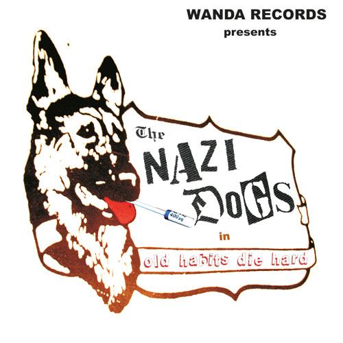 Nazi Dogs, The - Old Habits Die Hard LP - Click Image to Close