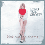 Long Tall Shorty - Kick Out The Shams LP - zum Schließen ins Bild klicken