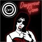 Cry!, The - Dangerous Game LP - zum Schließen ins Bild klicken