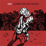 COR - Lieber Tot Als Sklave LP+CD - zum Schließen ins Bild klicken
