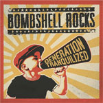 Bombshell Rocks - Generation Tranquilized LP - zum Schließen ins Bild klicken
