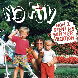 No Fun - How I Spent My Bummer Vacation LP - Click Image to Close