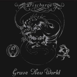Discharge - Grave New World LP - zum Schließen ins Bild klicken