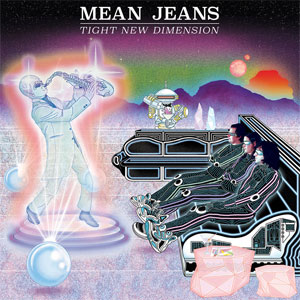 Mean Jeans - Tight New Dimension LP - zum Schließen ins Bild klicken