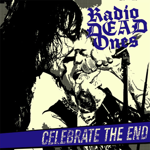 Radio Dead Ones - Celebrate The End LP (limited) - Click Image to Close