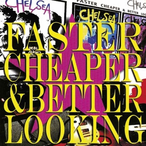 Chelsea - Faster, Cheaper & Better Looking 2LP - zum Schließen ins Bild klicken