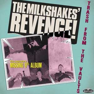 Milkshakes, The - Revenge - Trash From The Vaults LP - Click Image to Close