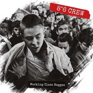 8°6 Crew - Working Class Reggae LP - zum Schließen ins Bild klicken