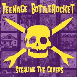 Teenage Bottlerocket - Stealing The Covers LP - zum Schließen ins Bild klicken