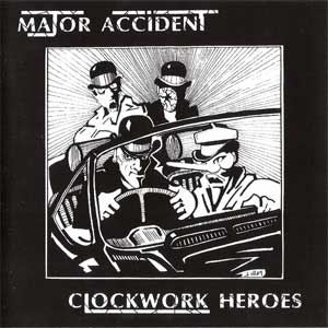 Major Accident - Clockwork Heroes 2LP - Click Image to Close