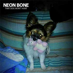 Neon Bone - That Dog Won´t Hunt LP - zum Schließen ins Bild klicken