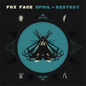 Fox Face - Spoil + Destroy LP - zum Schließen ins Bild klicken