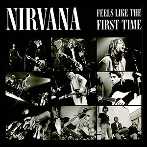 Nirvana - Feels Like The First Time 2xLP - Click Image to Close