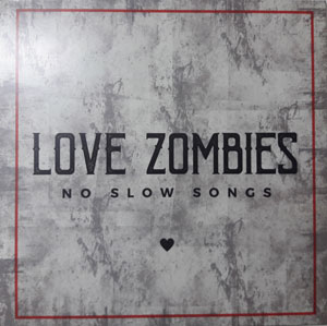 Love Zombies - No Slow Songs LP - zum Schließen ins Bild klicken