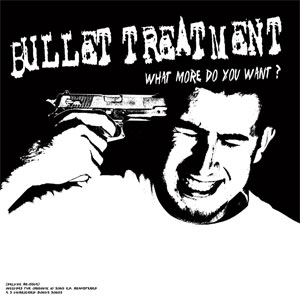 Bullet Treatment - What More Do You Want? LP - Click Image to Close