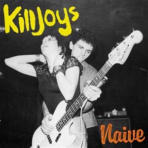 Killjoys - Naive LP - zum Schließen ins Bild klicken