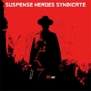 Suspense Heroes Syndicate - Big Shot LP - zum Schließen ins Bild klicken