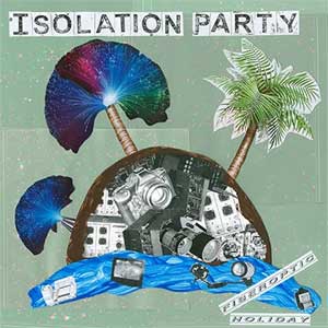 Isölation Party - Fibreoptic Holiday LP - zum Schließen ins Bild klicken