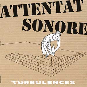 Attentat Sonore - Turbulence LP - zum Schließen ins Bild klicken