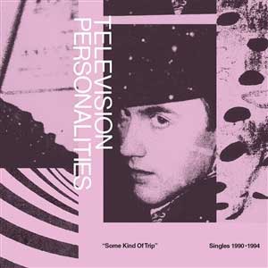 Television Personalities - Some Kind Of Trip 2LP - Click Image to Close