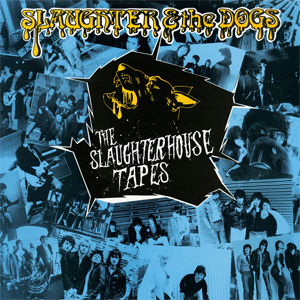 Slaughter & The Dogs - The Slaughterhouse Tapes LP - zum Schließen ins Bild klicken