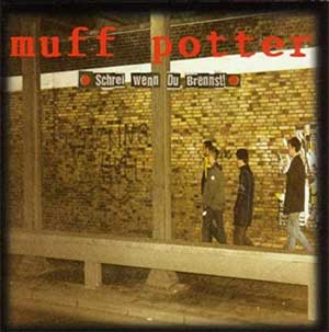 Muff Potter - Schrei Wenn Du Brennst LP - zum Schließen ins Bild klicken