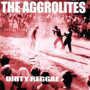 Aggrolites, The - Dirty Reggae LP - zum Schließen ins Bild klicken