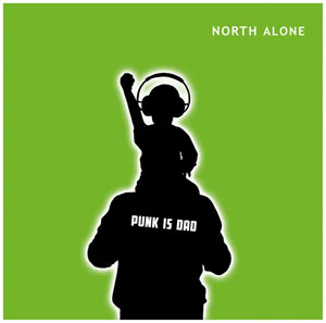 North Alone - Punk Is Dad LP - zum Schließen ins Bild klicken