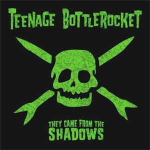 Teenage Bottlerocket - They Came From The Shadows LP - zum Schließen ins Bild klicken