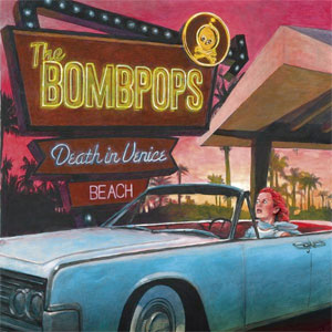 Bombpops, The - Death In Venice Beach LP - zum Schließen ins Bild klicken