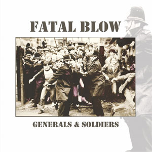 Fatal Blow ‎– Generals & Soldiers LP - zum Schließen ins Bild klicken