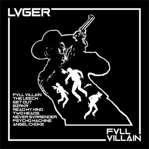 Lvger ‎– Fvll Villain LP - Click Image to Close