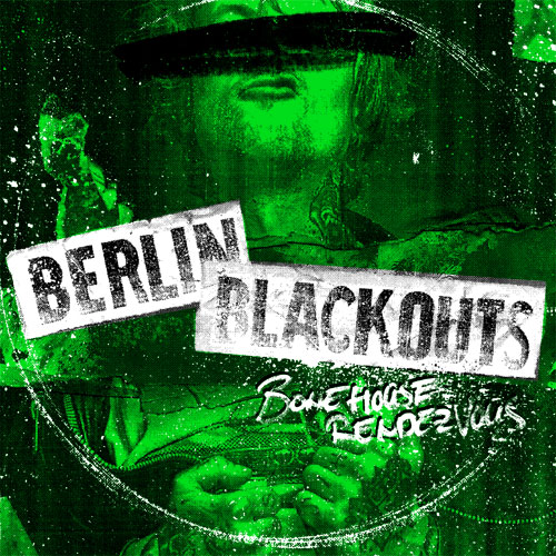 Berlin Blackouts - Bonehouse Rendezvous LP (RP, limited) - zum Schließen ins Bild klicken
