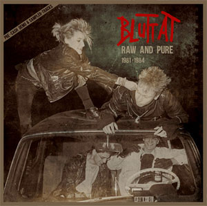 Bluttat - Raw And Pure 1981-1984 LP - zum Schließen ins Bild klicken