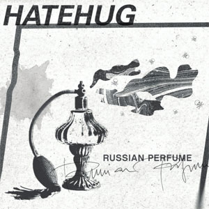 Hatehug - Russian Perfume LP - zum Schließen ins Bild klicken
